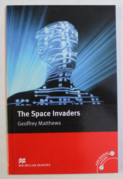 MACMILLAN READERS , INTERMEDIATE LEVEL , THE SPACE INVADERS by GEOFFREY MATTHEWS , 2010