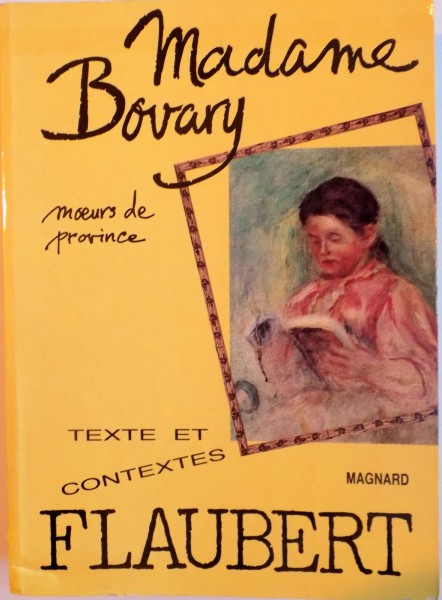 MADAME BOVARY, MOEURS DE PROVINCE, TEXTE ET CONTEXTES de FLAUBERT, 1988