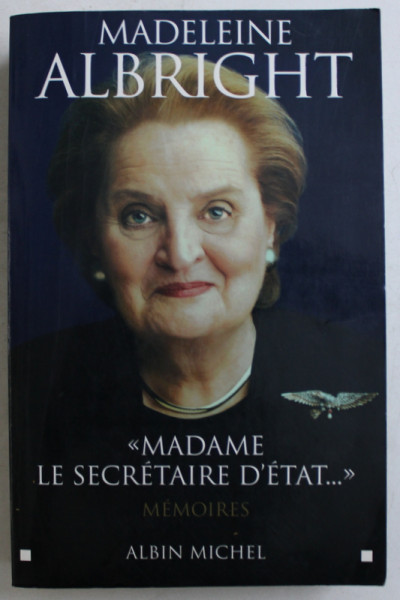 ' MADAME LE SECRETAIRE D ' ETAT ...' MEMOIRES par MADELEINE ALBRIGHT , 2003