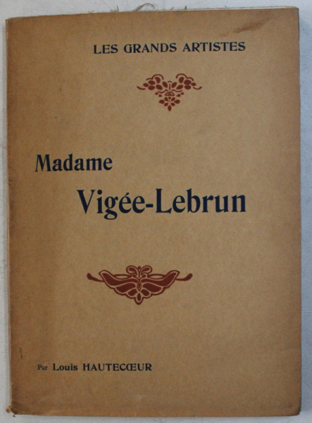 MADAME VIGEE - LEBRUN par LOUIS HAUTECOEUR , 1914