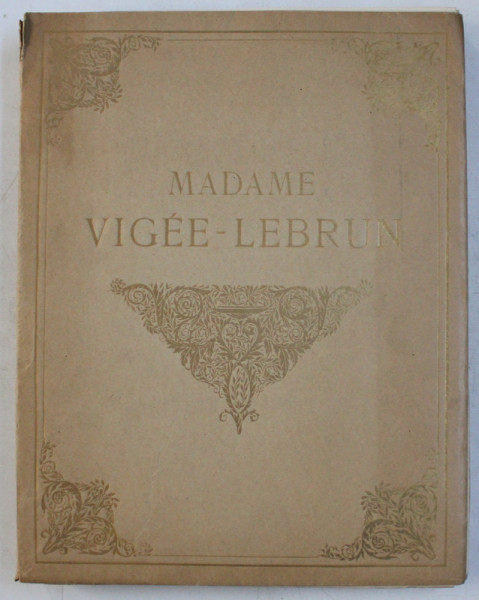 MADAME VIGEE - LEBRUN , PEINTRE DES GRANDES DAMES DU XVIIIe SIECLE par ANDRE BLUM , 1919