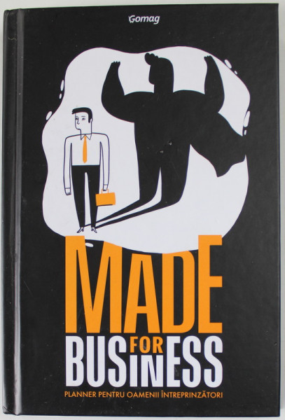 MADE FOR BUSINESS , PLANNER PENTRU OAMENII INTREPRINZATORI , ANII , 2000 , PREZINTA INSEMNARI *