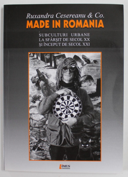 MADE IN ROMANIA de RUXANDRA CESEREANU et CO. , SUBCULTURI URBANE ..SFARSIT DE ESECOL XX ...INCEPUT DE SECOL XXI , 2005 , DEDICATIE *