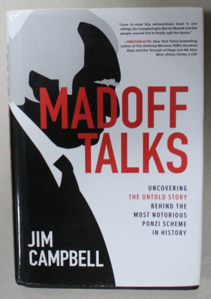 MADOFF TALKS , UNCOVERING , THE UNTOLD STORY BEHIND THE MOST NOTORIOUS PONZI SCHEME IN HISTORY by JIM  CAMPBELL , 2020