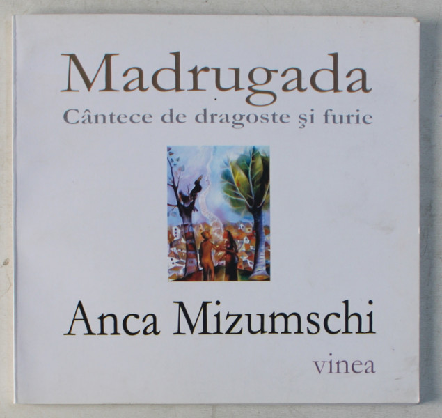 MADRUGADA  - CANTECE DE DRAGOSTE SI FURIE de ANCA MIZUMSCHI , 2013 , DEDICATIE*