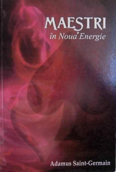 MAESTRI IN NOUA ENERGIE de ADAMUS SAINT-GERMAIN , 2007 , PREZINTA SUBLINIERI CU CREIONUL