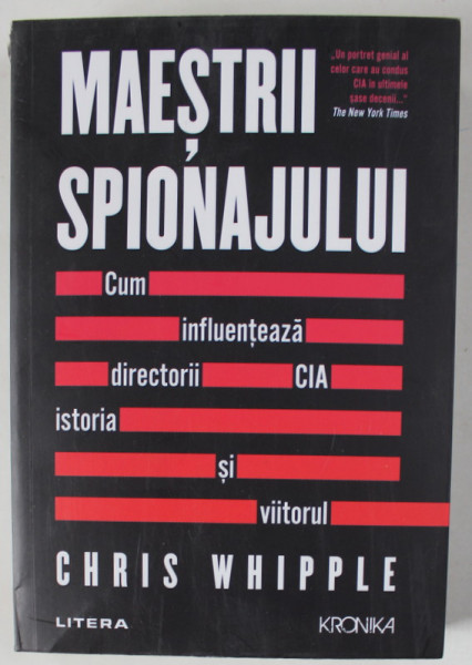 MAESTRII SPIONAJULUI , CUM INFLUENTEAZA DIRECTORII CIA ISTORIA SI VIITORUL de CHRIS WHIPPLE , 2024,
