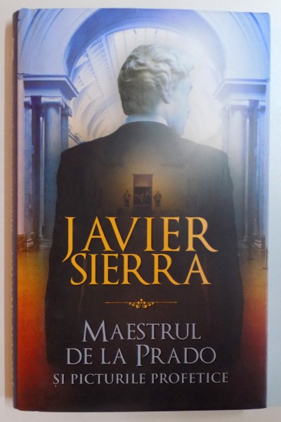 MAESTRUL DE LA PRADO SI PICTURILE PROFETICE de JAVIER SIERRA , 2015