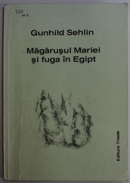 MAGARUSUL MARIEI SI FUGA IN EGIPT de GUNHILD SEHLIN , 2002