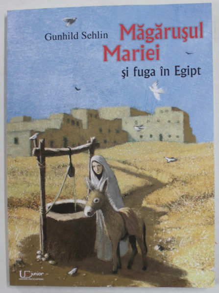 MAGARUSUL MARIEI SI FUGA IN EGIPT de GUNHILD SEHLIN , 2016 ,
