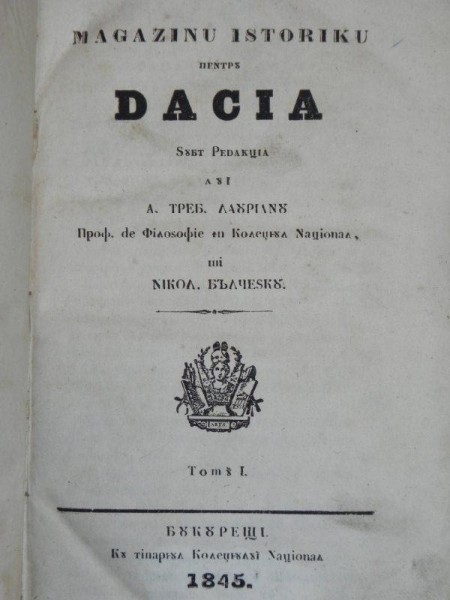 MAGAZINU ISTORICU PENTRU DACIA .VOL.I BUC. 1845