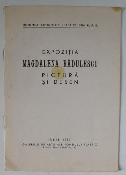 MAGDALENA  RADULESCU , EXPOZITIE PICTURA SI DESEN , 1957, COPERTA BROSATA