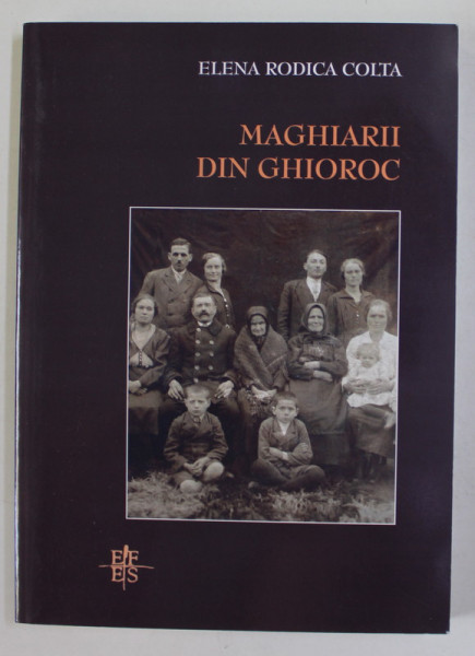 MAGHIARII DIN GHIOROC de ELENA RODICA COLTA , 2005