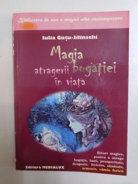 MAGIA ATRAGERII BOGATIEI IN VIATA de IULIA GUTU JILINSCHI , 2008 , MINIMA UZURA