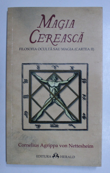 MAGIA CEREASCA  - FILOSOFIA OCULTA SAU MAGIA ( CARTEA II ) de CORNELIUS AGRIPPA VON NETTESHEIM , 2010