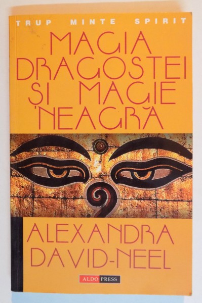 MAGIA DRAGOSTEI SI MAGIE NEAGRA de ALEXANDRA DAVID NEEL , 2001