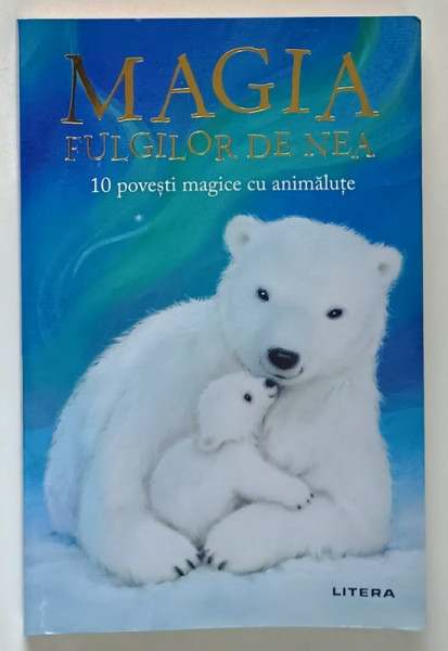 MAGIA FULGILOR DE NEA , 10 POVESTI MAGICE CU ANIMALUTE , 2022
