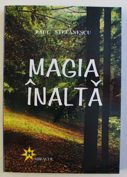 MAGIA INALTA de PAUL STEFANESCU , 1997 *EDITIE NOUA