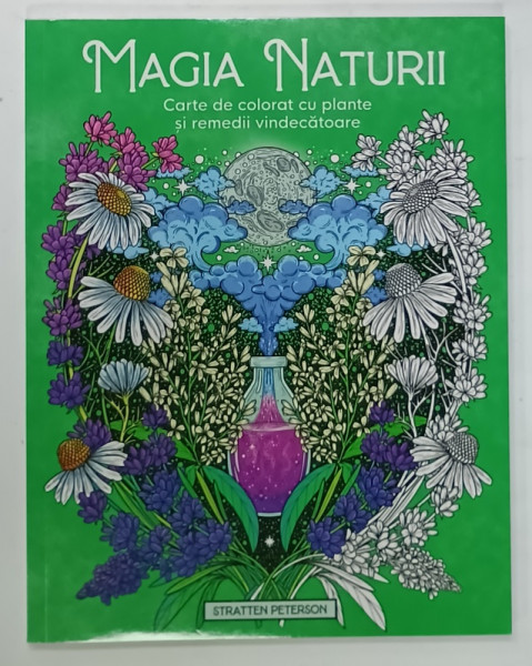 MAGIA  NATURII , CARTE DE COLORAT CU PLANTE SI REMEDII VINDECATOARE de STRATTEN PETERSON , 2025