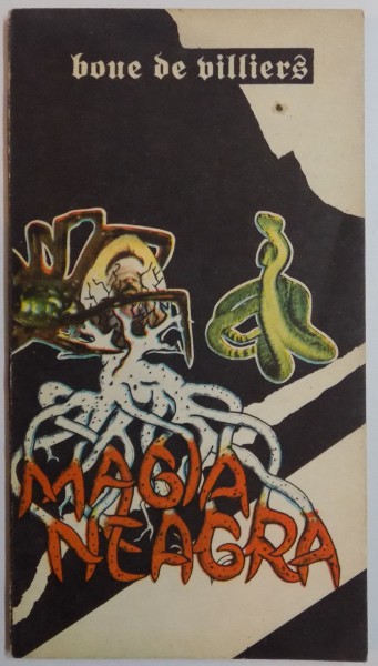MAGIA NEAGRA de BOUE DE VILLIERS , 1993 * PREZINTA INSEMNARI CU MARKER - UL SI URME DE UZURA
