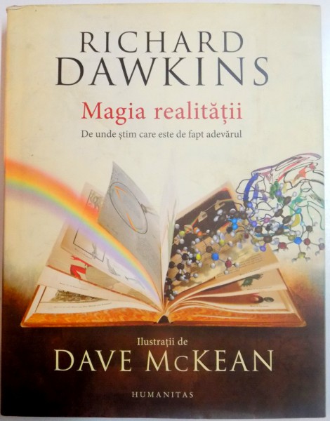 MAGIA REALITATII , DE UNDE STIM CARE ESTE DE FAPT ADEVARUL de RICHARD DAWKINS , ILUSTRATII de DAVE McKEAN , 2012 , SUPRACOPERTA  CONTINE HALOURI DE APA