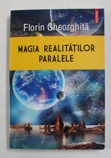 MAGIA REALITATILOR PARALELE de FLORIN GHEORGHITA , 2018