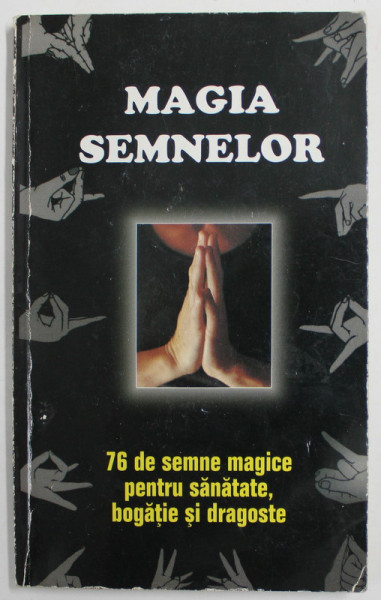 MAGIA SEMNELOR 76 DE SEMNE MAGICE PENTRU SANATATE, BOGATIE SI DRAGOSTE