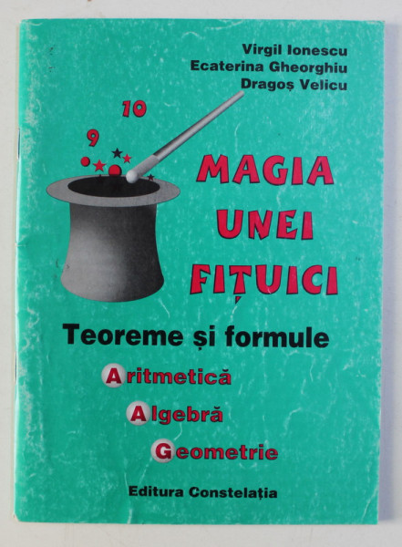 MAGIA UNEI FITUICI - ARITMETICA , ALGEBRA , GEOMETRIE PLANA SI IN SPATIU de COLECTIV