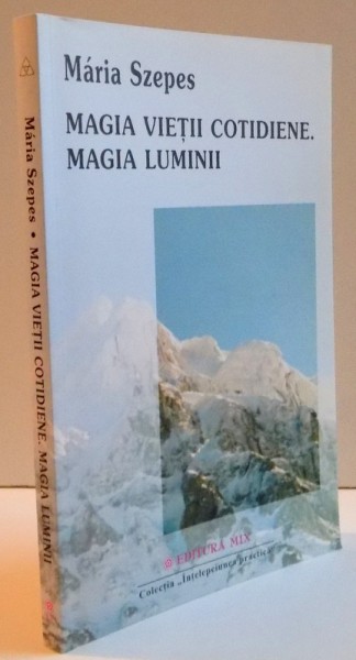 MAGIA VIETII COTIDIENE. MAGIA LUMINII de MARIA SZEPES , 2003