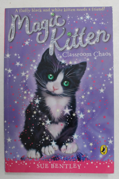 MAGIC KITTEN - CLASSROOM CHAOS by SUE BENTLEY , illustrated by ANGELA SWAN , 2006