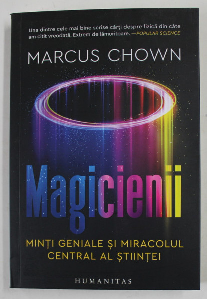 MAGICIENII , MINTI GENIALE SI MIRACOLUL CENTRAL AL STIINTEI de MARCUS CHOWN , 2022