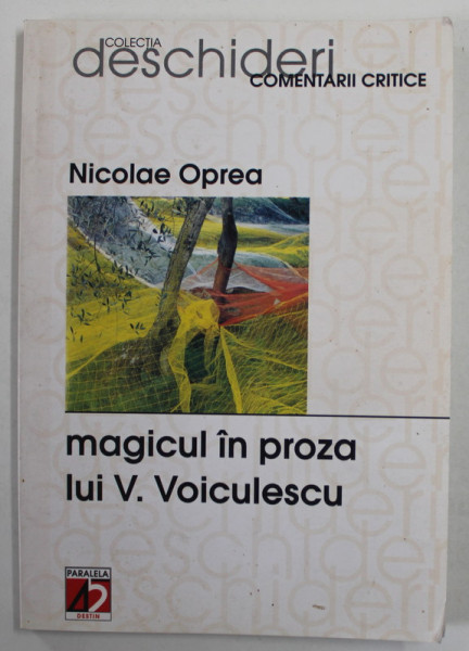 MAGICUL IN PROZA LUI V. VOICULESCU de NICOLAE OPREA , 2003, DEDICATIE *
