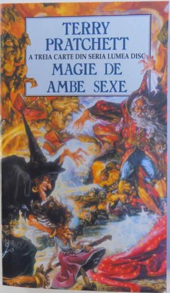 MAGIE DE AMBELE SEXE - A III-A CARTE DIN SERIA LUMEA DISC, de TERRY PRATCHETT, 2003