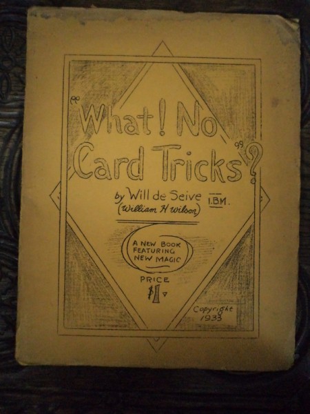 MAGIE- WHAT! NO CARD TRICKS by WILL DE SEIVE, 1933
