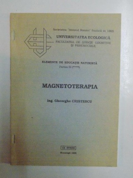 MAGNETOTERAPIA  . ELEMENTE DE EDUCATIE NATURISTA . PARTEA III de GHEORGHE CRISTESCU , 1995