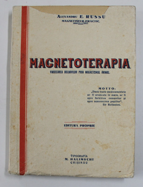 MAGNETOTERAPIA  - VINDECAREA BOLNAVILOR PRIN MAGNETISMUL ANIMAL de ALEXANDRU E . RUSSU , 1937