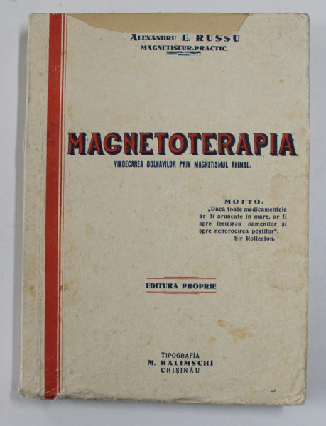 MAGNETOTERAPIA  - VINDECAREA BOLNAVILOR PRIN MAGNETISMUL ANIMAL de ALEXANDRU E . RUSSU , 1937