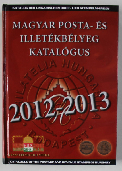 MAGYAR POSTA - ES ILLETEKBELYEG KATALOGUS , CATALOG MAGHIAR DE TIMBRE , 2012 -2013 , TEXT IN LIMBA MAGHIARA
