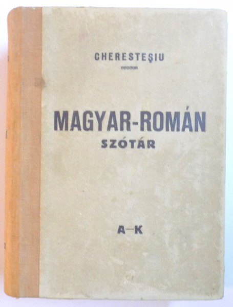 MAGYAR - ROMÁN SZÓTAR de VICTOR CHERESTESIU, VALENTINY ANTAL  1949