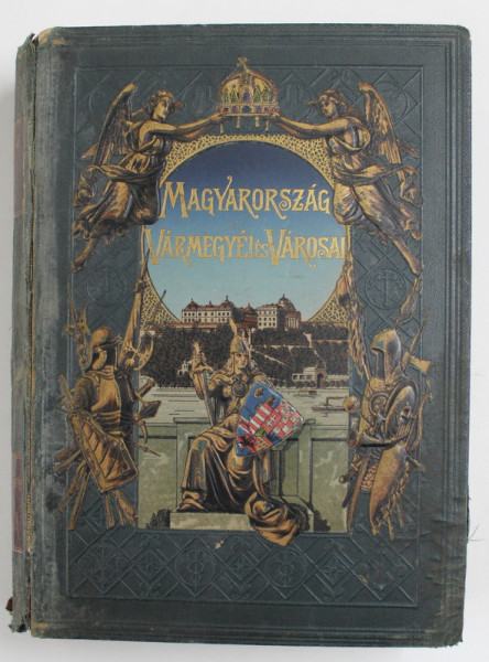 MAGYARORSZAG VARMEGYEI ES VAROSAI,  ENCICLOPEDIAE MAGHIARA, VOLUM DEDICAT JUDETULUI TEMES ( TIMIS )  SI ORASULUI TIMISOARA , 1912