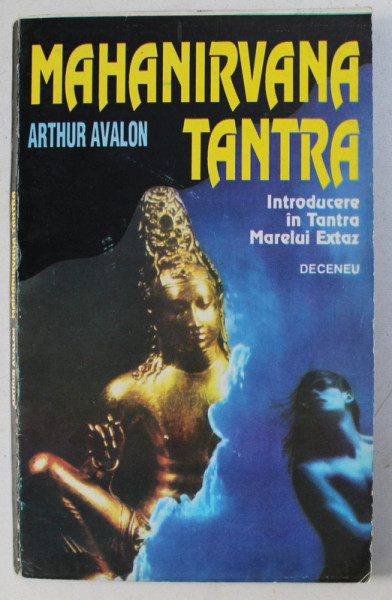 MAHANIRVANA TANTRA - INTRODUCERE IN TANTRA MARELUI EXTAZ de ARTHUR AVALON , 1995