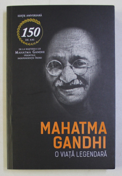 MAHATMA GANDHI - O VIATA LEGENDARA ED. a - II - a de ROMAIN ROLLAND , 2019