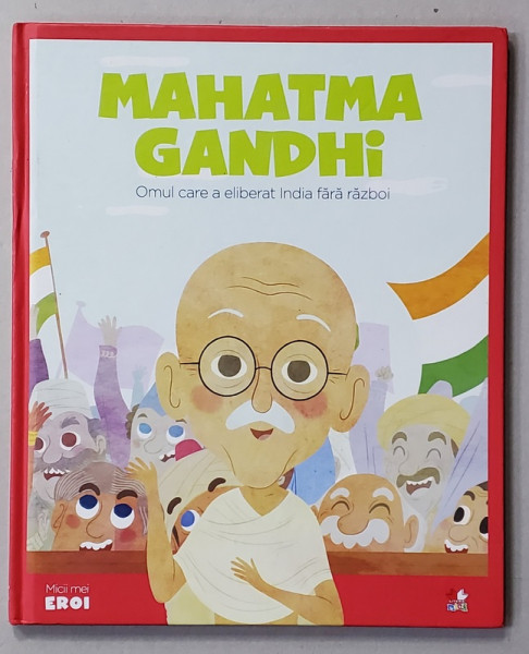 MAHATMA GANDHI, OMUL CAREA A ELIBERAT INDIA FARA RAZBOI , 2019