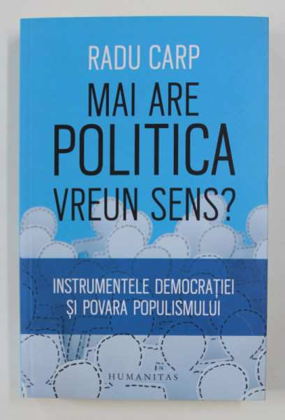 MAI ARE POLITICA VREUN SENS? de RADU CARP , 2018