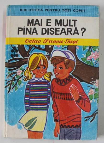 MAI E MULT PANA DISEARA ? de OCTAV PANCU - IASI , desene de KALAB FRANCISC , 1977