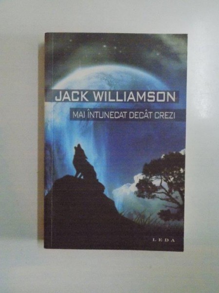 MAI INTUNECAT DECAT CREZI de JACK WILLIAMSON , 2009