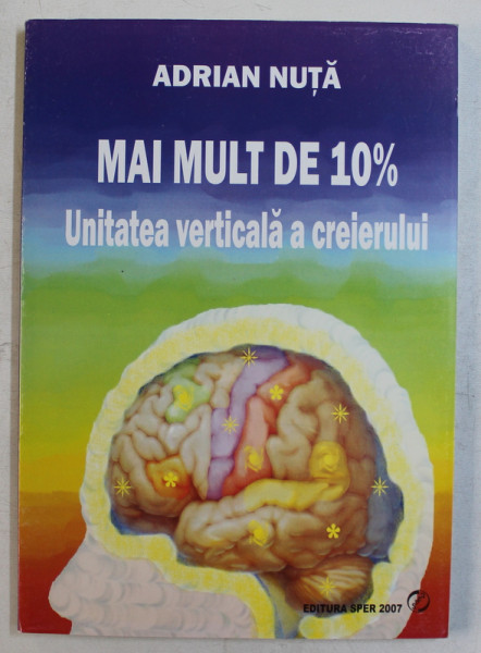 MAI MULT DE 10% - UNITATEA VERTICALA A CREIERULUI de ADRIAN NUTA,  2007