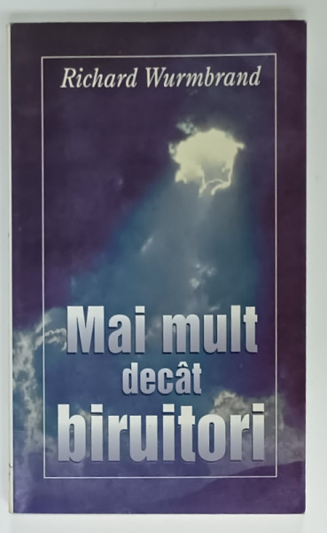 MAI MULT DECAT BIRUITORI de RICHARD WURMBRAND , 1999