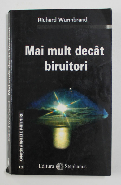 MAI MULT DECAT BIRUITORI de RICHARD WURMBRAND , 1999, PREZINTA SUBLINIERI CU PIXUL *