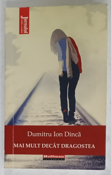 MAI MULT DECAT DRAGOSTEA de DUMITRU ION DINCA , 2021, DEDICATIE *